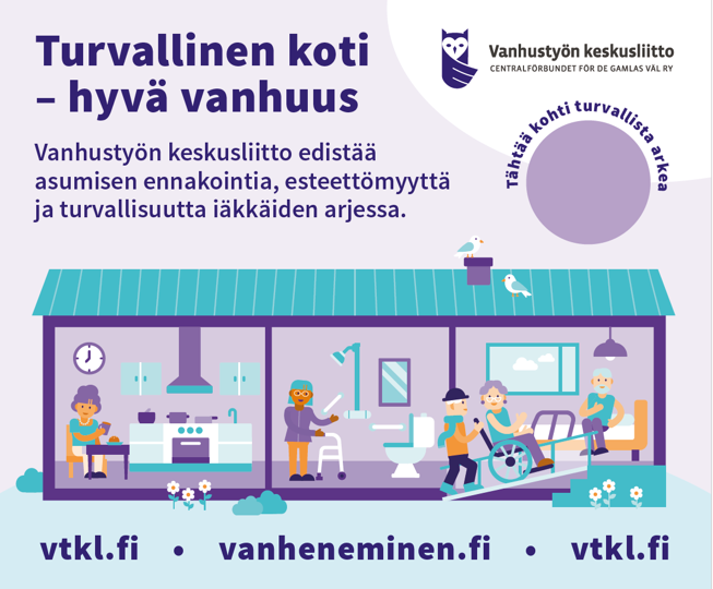 Piirroskuva Vanhustyön keskusliiton mainoksesta, jonka otsikko on Turvallinen koti – hyvä vanhuus. Kuvassa näkyy talon poikkileikkaus, jossa iäkkäät ihmiset toimivat turvallisesti arjessa: yksi istuu keittiön pöydän ääressä, toinen liikkuu rollaattorilla, kolmas auttaa pyörätuolissa olevaa henkilöä ja neljäs istuu nojatuolissa. Katolla on lintu ja pihalla kukkia. Kuvan yläkulmassa on Vanhustyön keskusliiton logo ja teksti: Vanhustyön keskusliitto edistää asumisen ennakointia, esteettömyyttä ja turvallisuutta iäkkäiden arjessa. Alareunassa näkyvät verkkosivujen osoitteet vtkl.fi ja vanheneminen.fi.