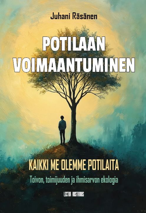 Kirjan kansi, jossa näkyy yksinäinen ihminen seisomassa suuren puun alla mäen harjalla. Taustalla on pehmeäsävyinen maisema sinisen, vihreän ja kullan sävyissä. Kannen yläosassa lukee tekijän nimi Juhani Räsänen. Keskellä suurin kirjaimin kirjan nimi Potilaan voimaantuminen. Alaosassa teksti: Kaikki me olemme potilaita – Toivon, toimijuuden ja ihmisarvon ekologia. Kustantajana on Lectio Kustannus. Kuvitus välittää toivon, kasvun ja ihmisarvon teemoja.
